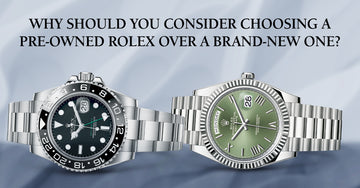 Why Should You Consider Choosing a Pre-Owned Rolex Over a Brand-New One?