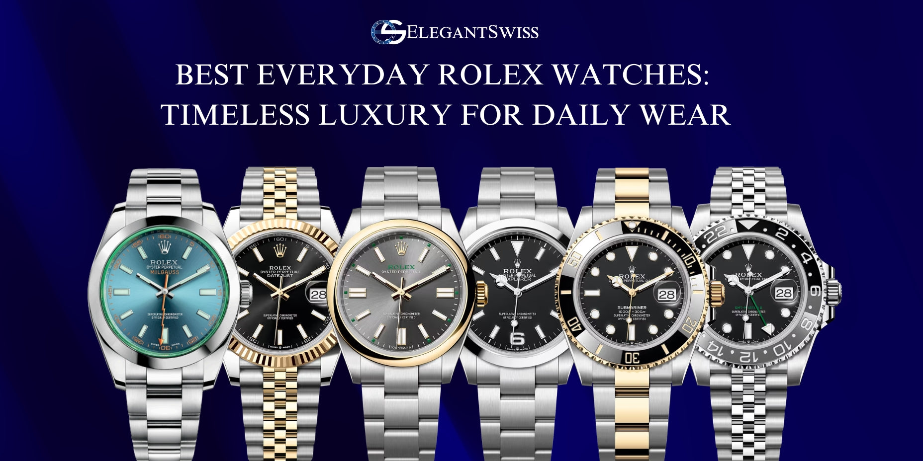 Best Everyday Rolex Watches: Luxury for Daily Wear