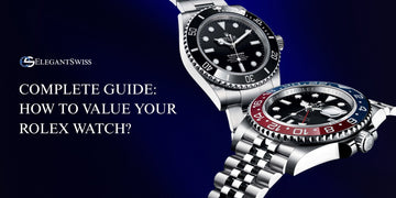 Complete Guide: How To Value Your Rolex Watch?