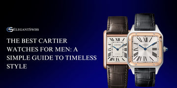 The Best Cartier Watches for Men: A Simple Guide to Timeless Style