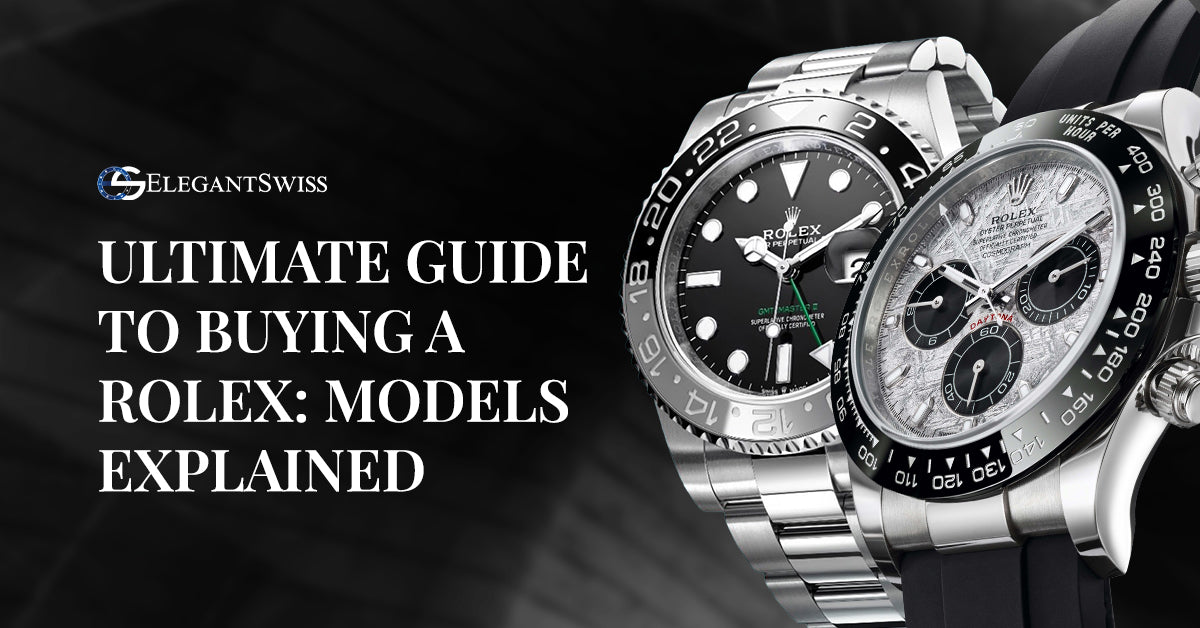 Ultimate Guide to Buying a Rolex: Models Explained