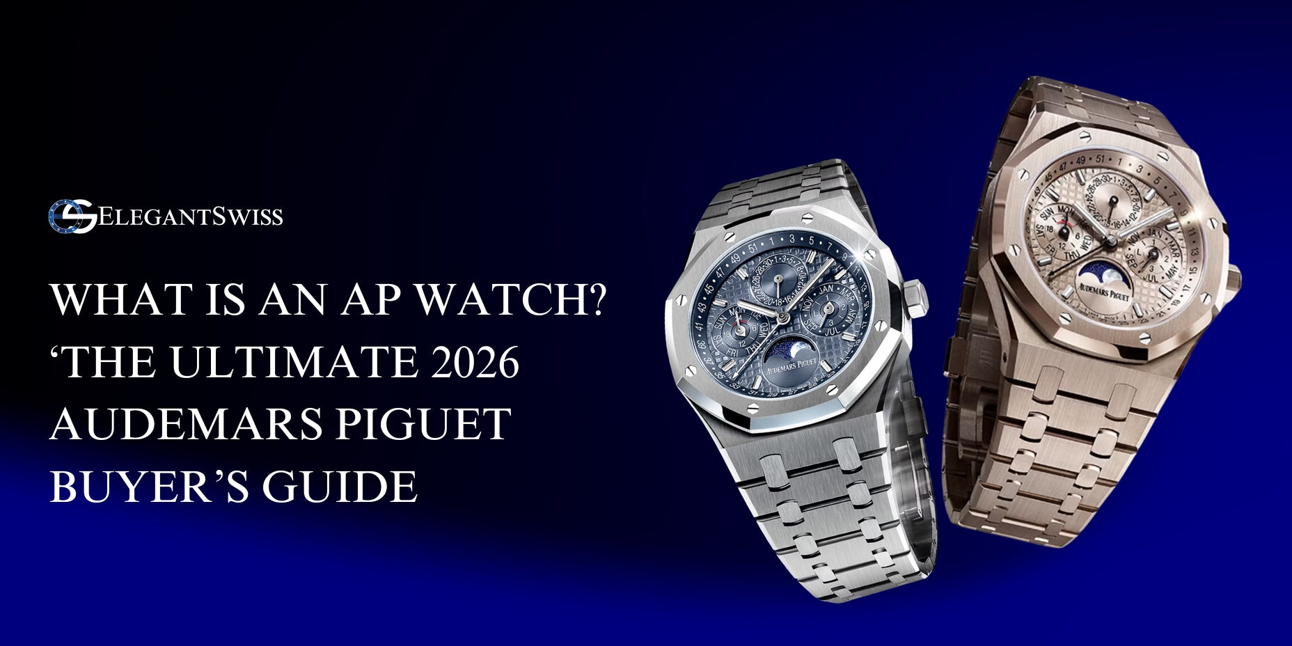 What Is an AP Watch? The 2026 Audemars Piguet Guide