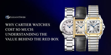 Why Cartier Watches Cost So Much: Understanding the Value Behind the Red Box